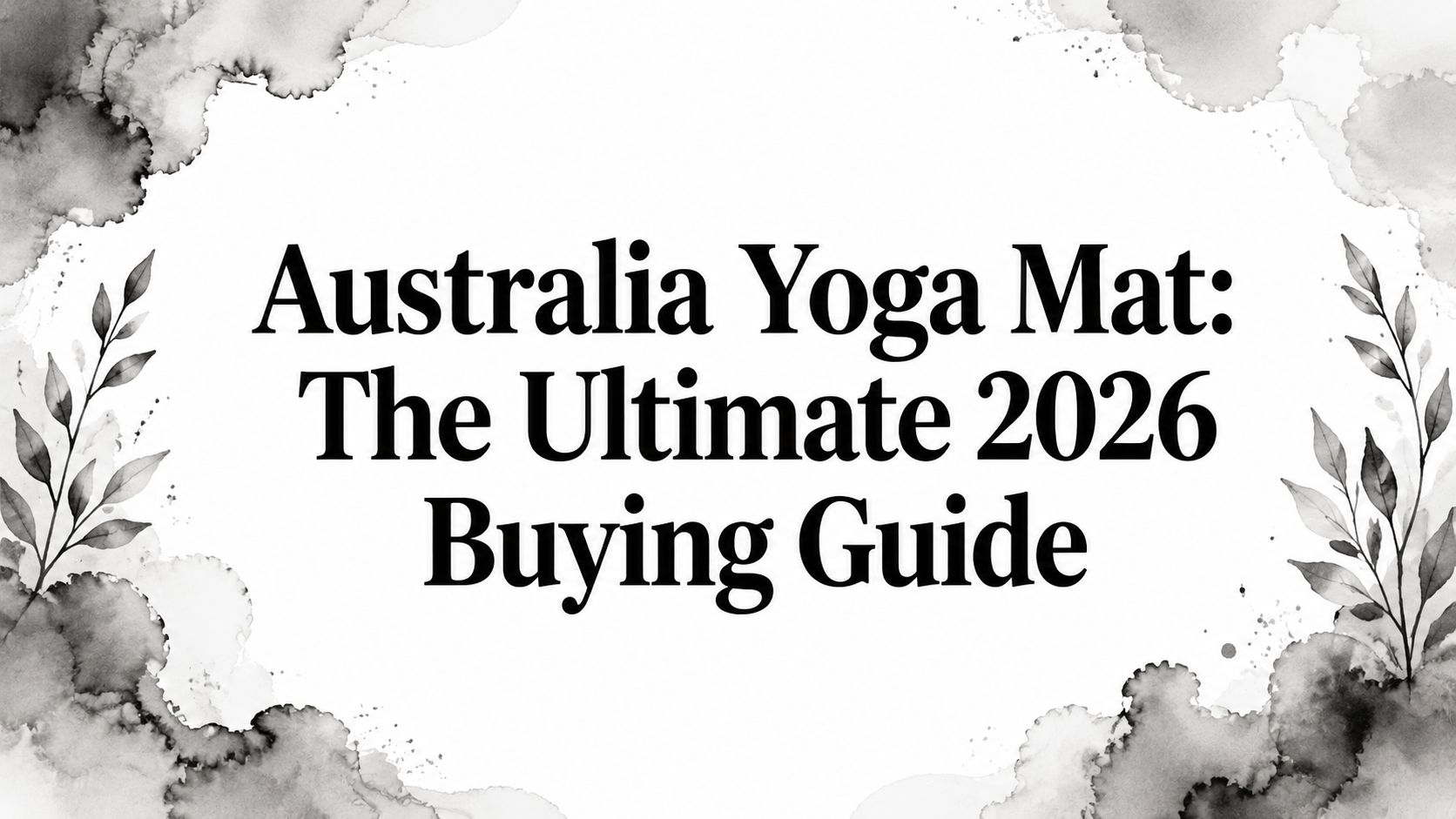 Australia Yoga Mat: The Ultimate 2026 Buying Guide