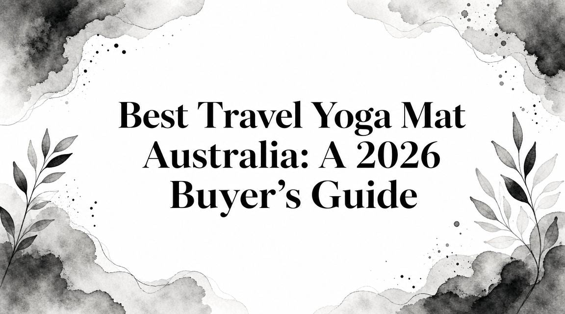 Best Travel Yoga Mat Australia: A 2026 Buyer's Guide