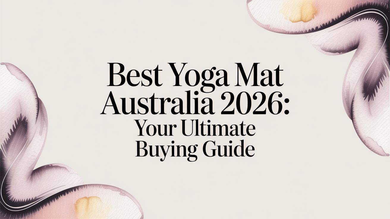 Best Yoga Mat Australia 2026: Your Ultimate Buying Guide