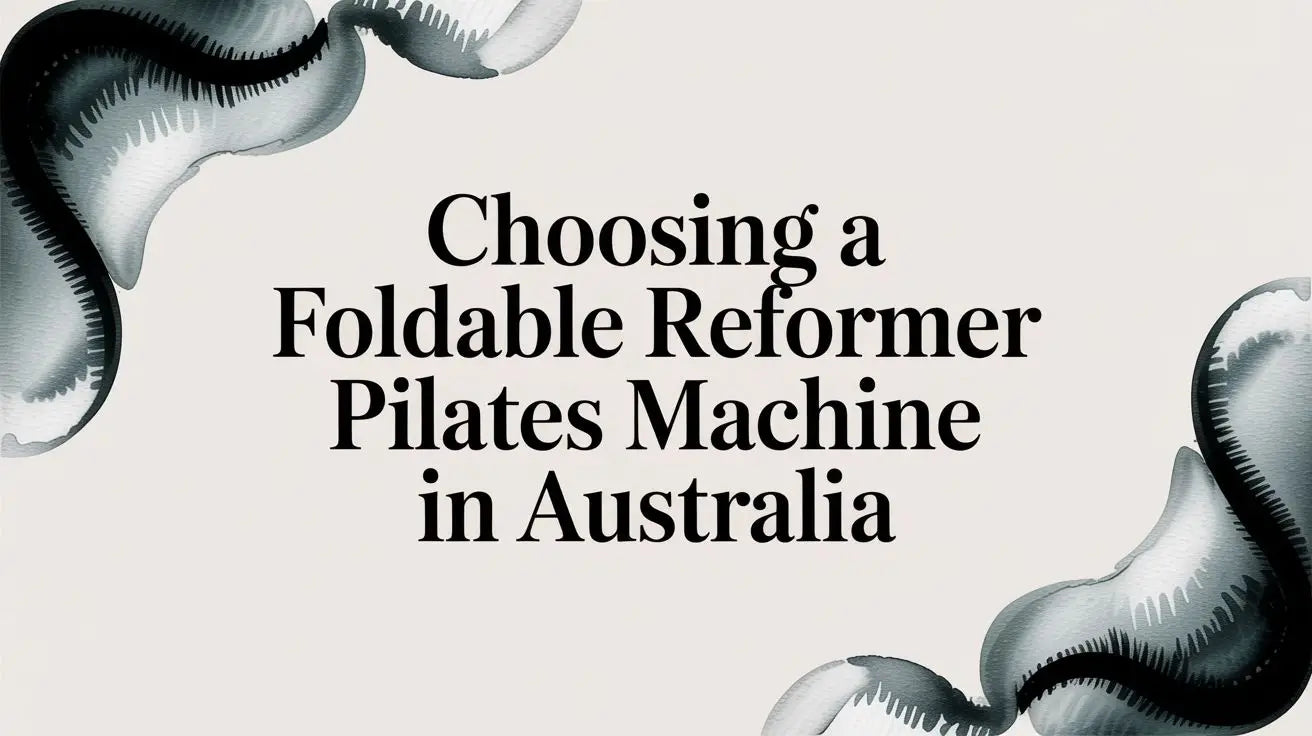 Choosing a Foldable Reformer Pilates Machine in Australia