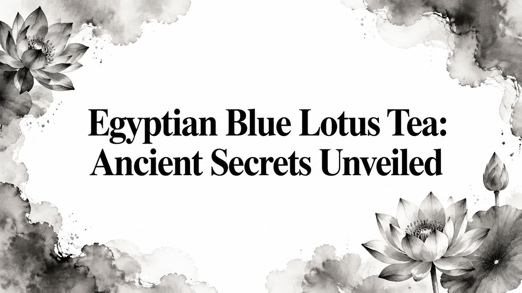 Egyptian Blue Lotus Tea: Ancient Secrets Unveiled