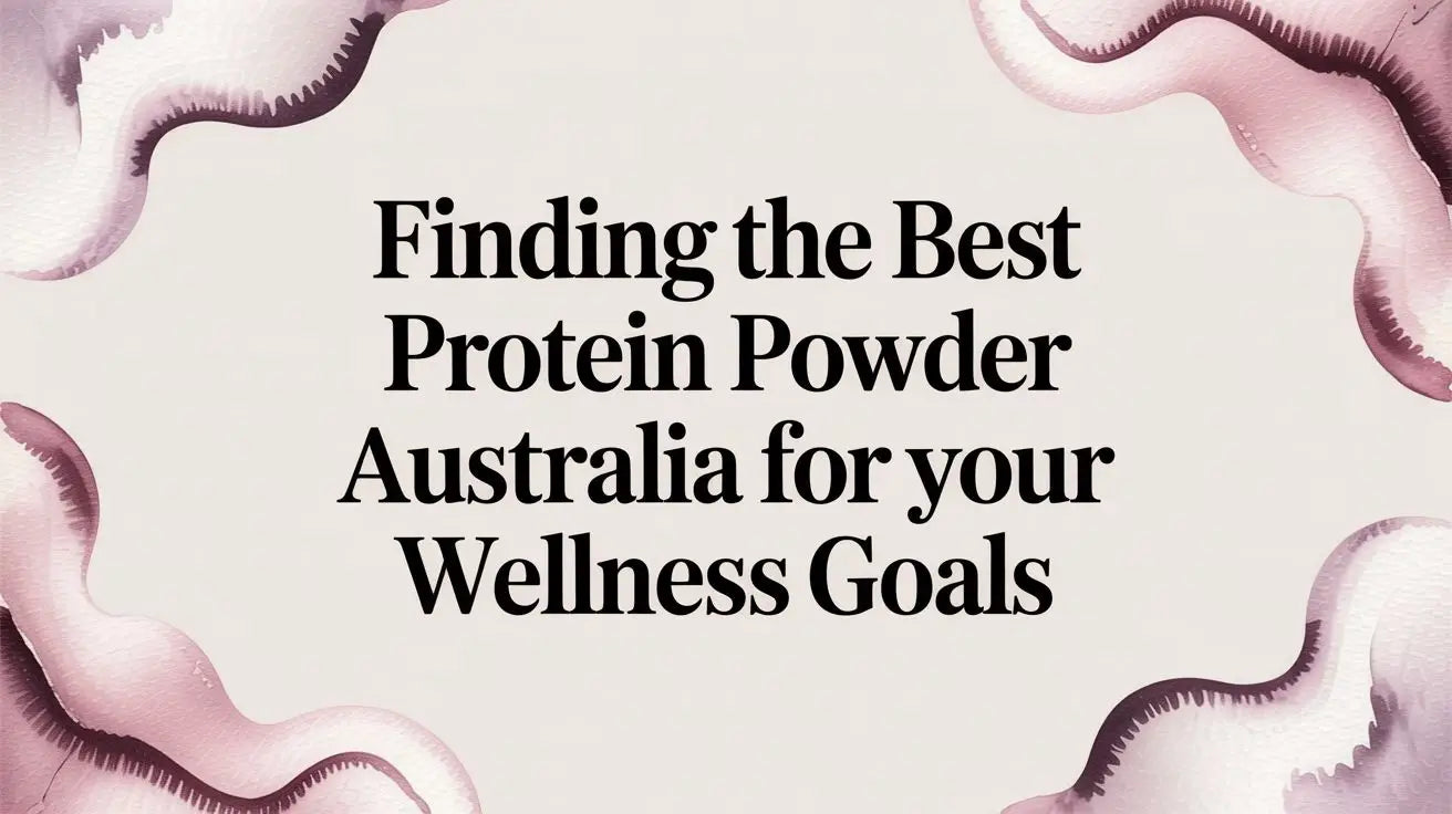 Finding the Best Protein Powder Australia for Your Wellness Goals