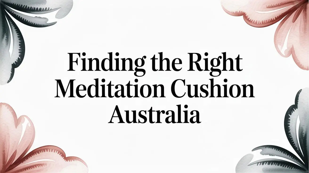 Finding the Right Meditation Cushion in Australia