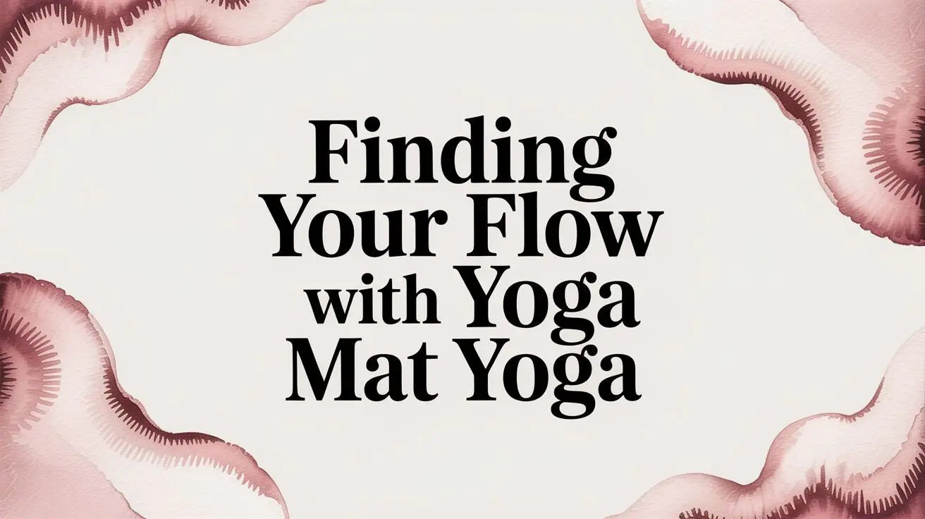 Finding Your Flow With Yoga Mat Yoga