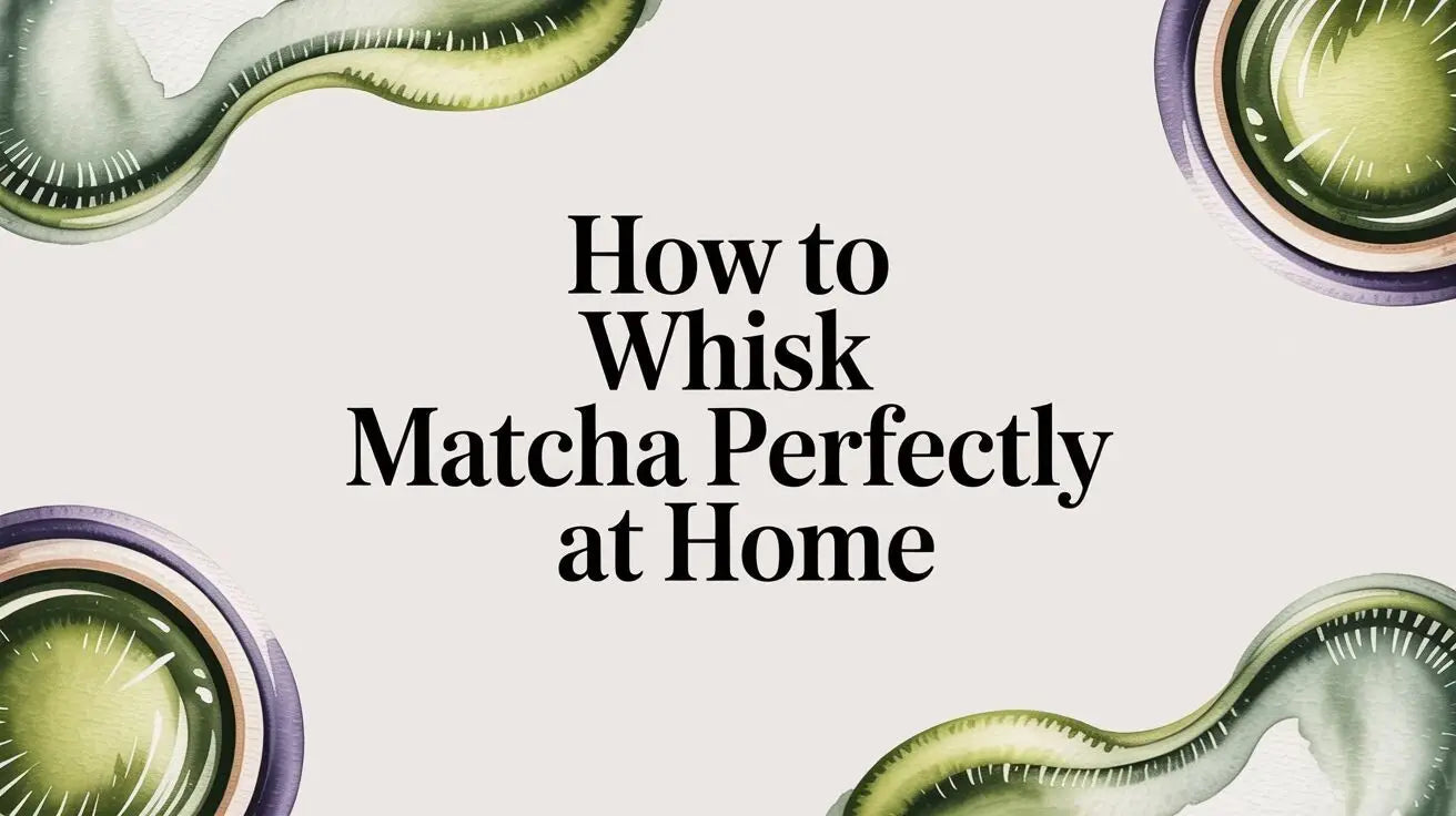 How to Whisk Matcha Perfectly at Home