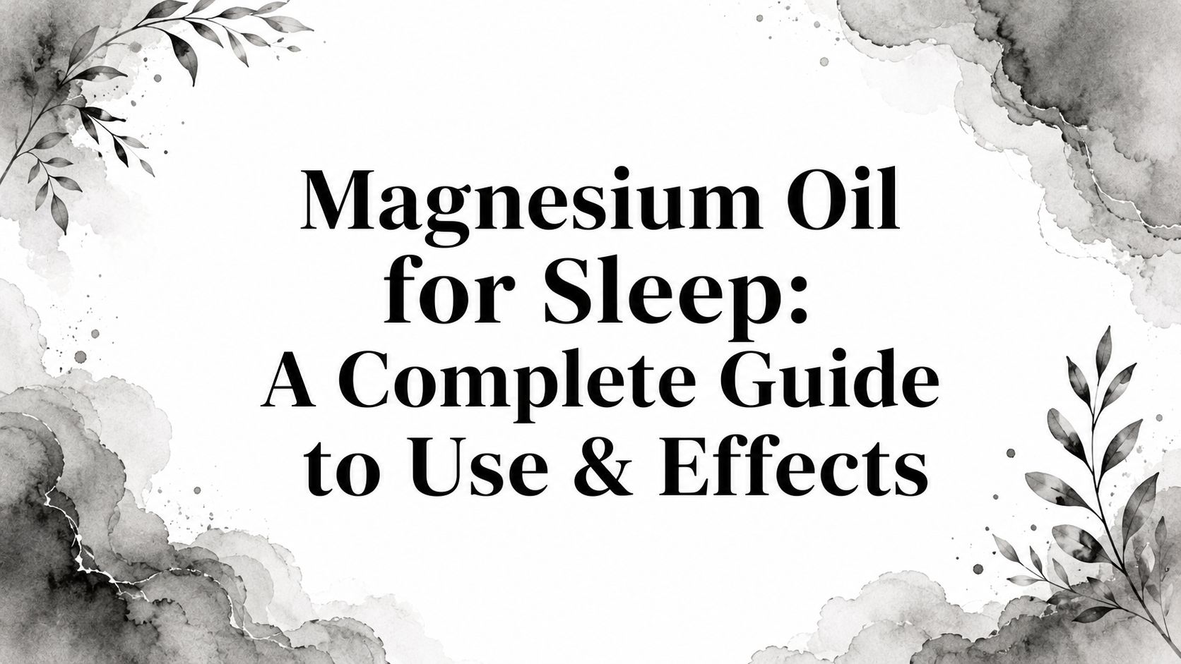 Magnesium Oil for Sleep: A Complete Guide to Use & Effects