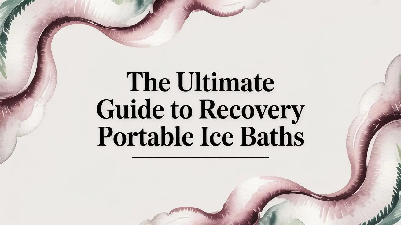The Ultimate Guide to Recovery Portable Ice Baths