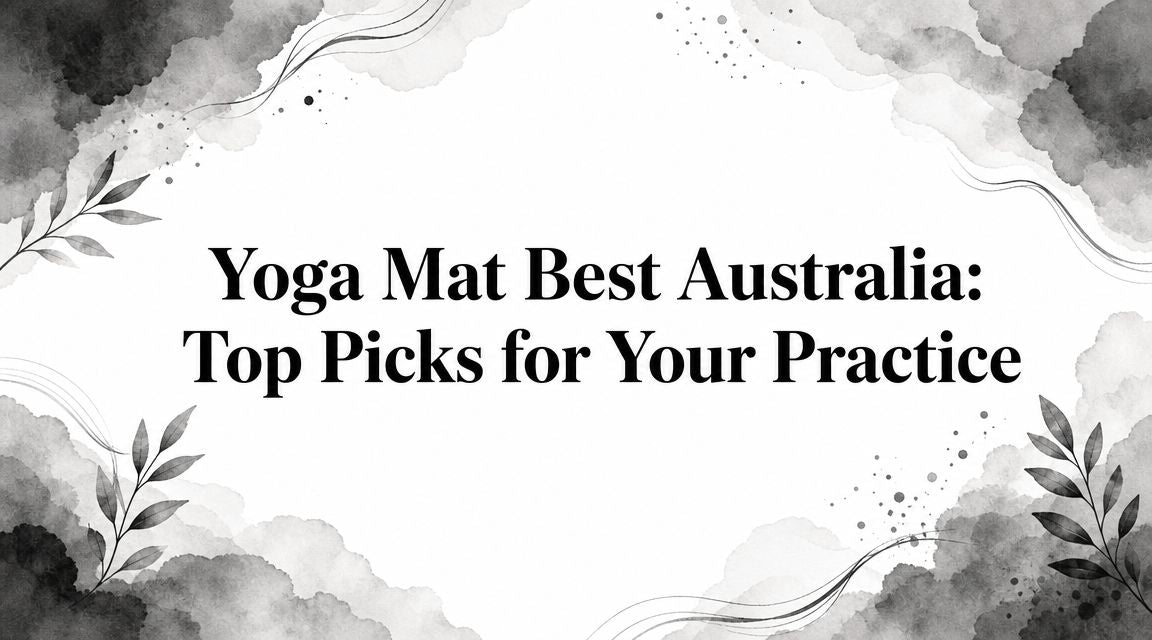 Yoga Mat Best Australia: Top Picks for Your Practice