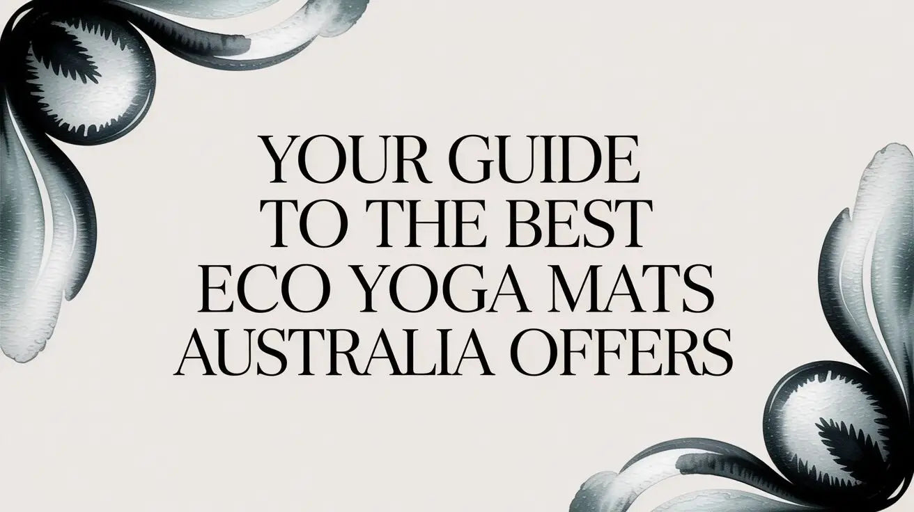 Your Guide to the Best Eco Yoga Mats Australia Offers