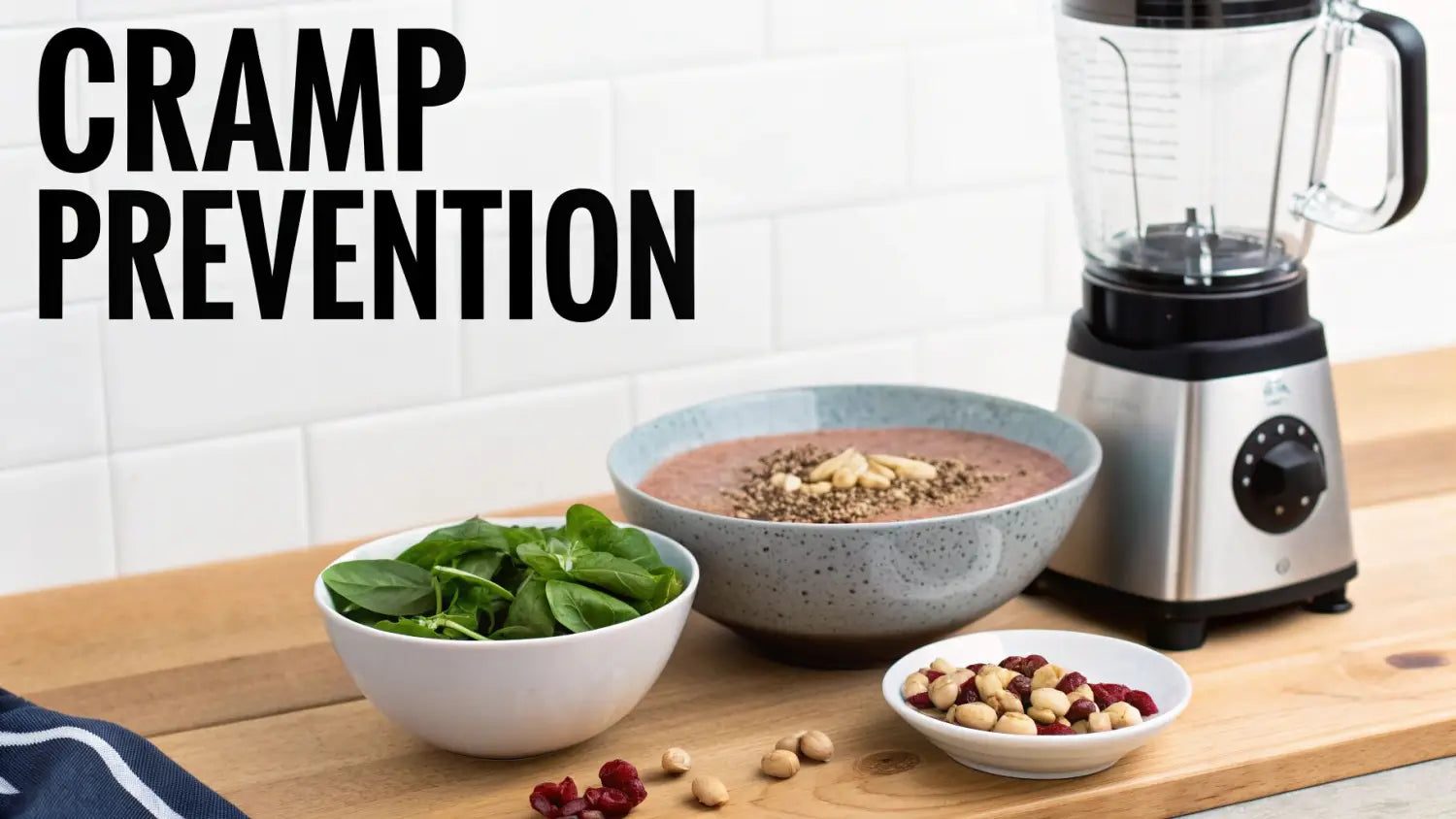 Text 'CRAMP PREVENTION' with a blender, spinach, nuts, dried cranberries, and a berry smoothie.